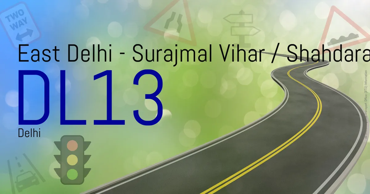 DL13 - East Delhi - Surajmal Vihar - Shahdara
